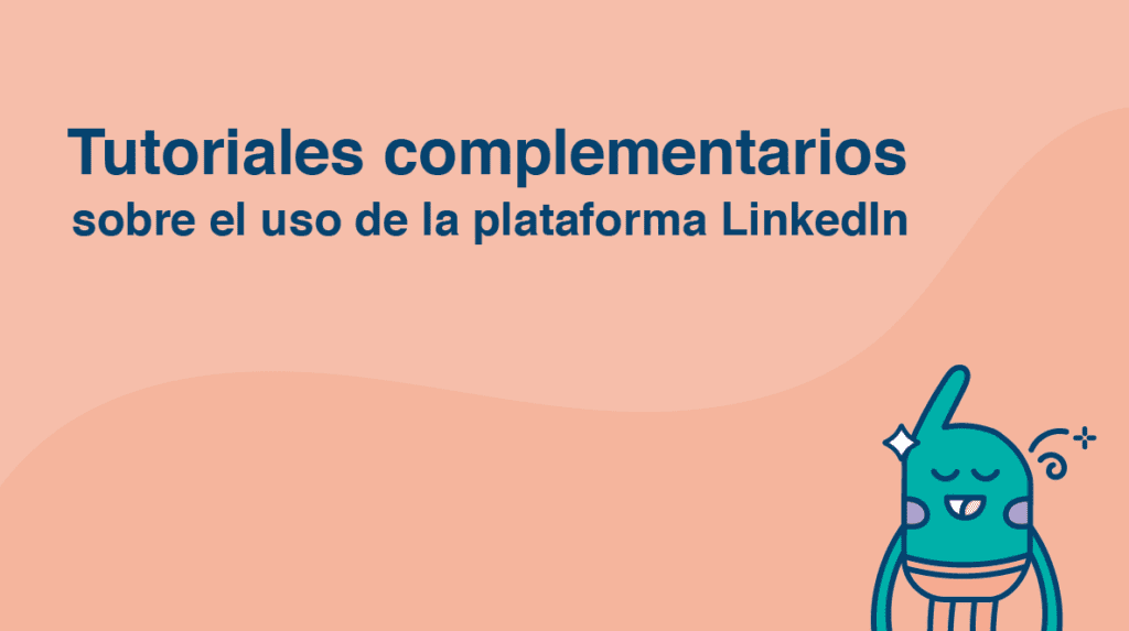 Videos tutoriales complementarios sobre el uso de la plataforma LinkedIn