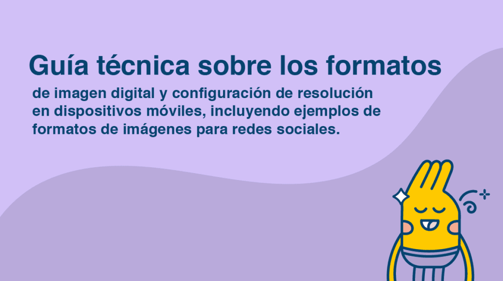 Guía técnica sobre los formatos de imagen digital y configuración de resolución en dispositivos móviles, incluyendo ejemplos de formatos de imágenes para redes sociales.